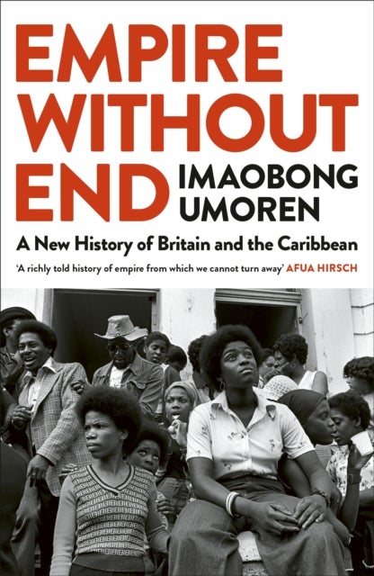 Empire Without End - A New History of Britain and the Caribbean