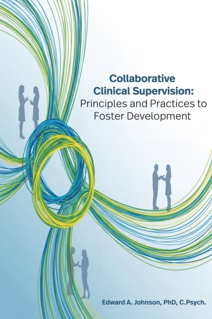 Collaborative Clinical Supervision - Principles and Practices to Foster Development