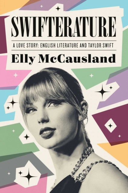 Swifterature - A Love Story: English Literature and Taylor Swift