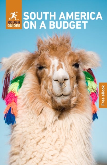 Rough Guides South America on a Budget: Travel Guide with eBook - 2026-2027 , Insider Tips , Must-See Sights , Maps & Itineraries , Covers: Peru, Bolivia, Colombia and more