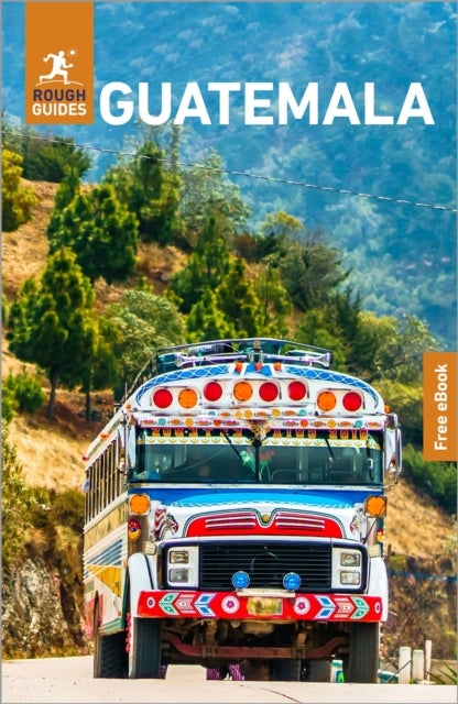 Rough Guides Guatemala: Travel Guide with eBook - 2027 Insider Tips Must-See Sights Maps & Itineraries Covers: Guatemala City, Antigua, Tikal and More