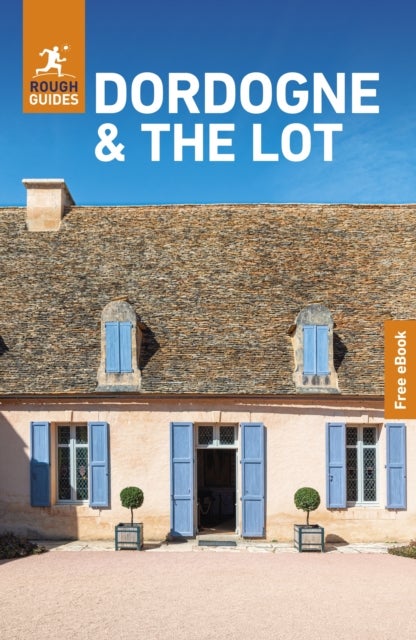 Rough Guides Dordogne and the Lot: Travel Guide with eBook - 2027, Insider Tips , Must-See Sights , Maps & Itineraries , Covers: Perigueux, Bergerac, Sarlat and more