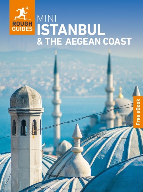 Rough Guides Mini Istanbul and the Aegean Coast: Travel Guide with eBook - 2027, Insider Tips , Must-See Sights , Maps & Itineraries , Covers: Hagia Sophia, Sultanahmet, Grand Bazaar and more