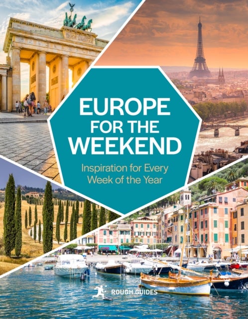 Rough Guides Europe for the Weekend - Inspiration for Every Week of the Year