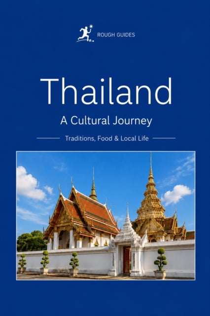 Thailand - A Cultural Journey - Traditions, Food & Everyday Life