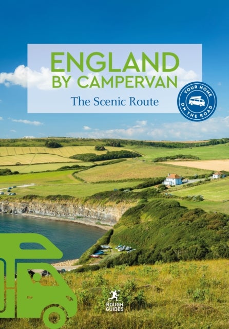 Rough Guides England by Campervan - The Scenic Route , Road Trips , Campervan Routes , Scenic Drives , National Parks , Campsites