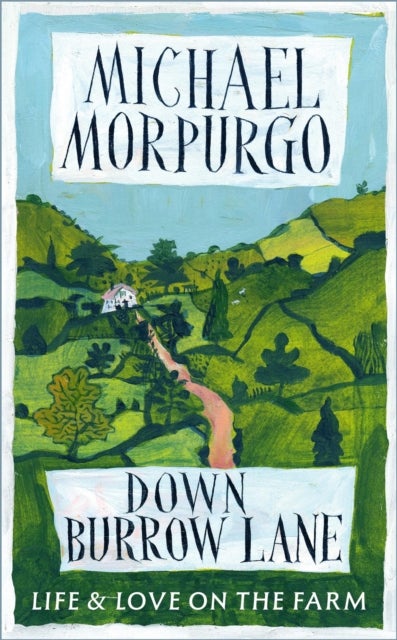 Down Burrow Lane - The heartwarming true story of love, loss and a Devon farm that changed thousands of lives