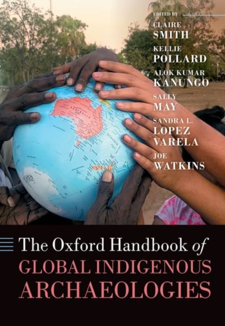 The Oxford Handbook of Global Indigenous Archaeologies