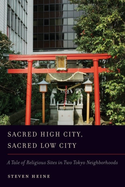 Sacred High City, Sacred Low City - A Tale of Religious Sites in Two Tokyo Neighborhoods