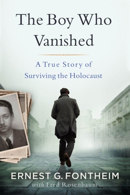 The Boy Who Vanished - A True Story of Surviving the Holocaust