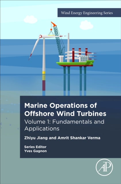 Marine Operations of Offshore Wind Turbines - Volume 1: Fundamentals and Applications