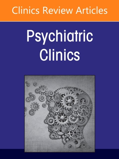 Mental Status Examination in the 21st Century Psychiatry, An Issue of Psychiatric Clinics of North America