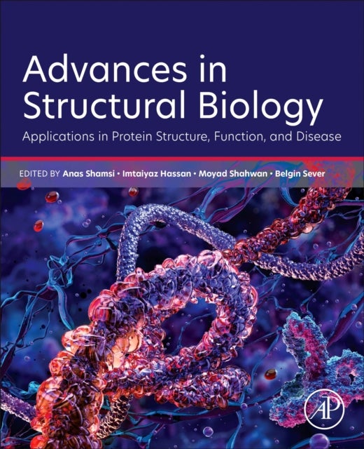 Advances in Structural Biology - Applications in Protein Structure, Function, and Disease