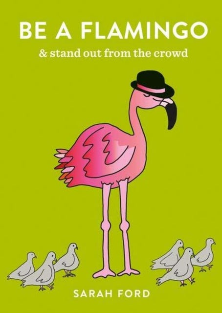 Be a Flamingo - & Stand Out From the Crowd