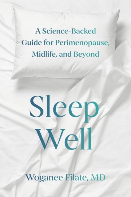 Sleep Well - A Science-Backed Guide for Perimenopause, Midlife, and Beyond