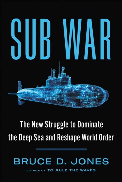 SUB WAR - The Global Race to Rule Beneath the Waves