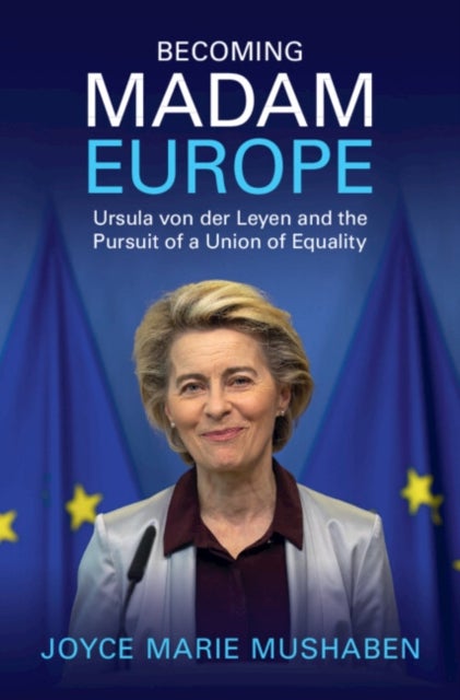 Becoming Madam Europe - Ursula von der Leyen and the Pursuit of a Union of Equality