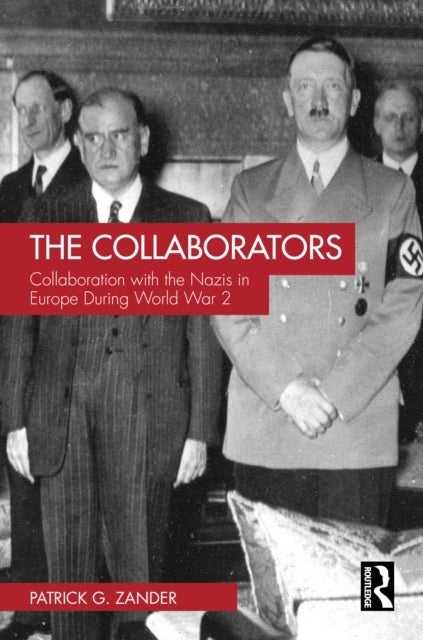 The Collaborators - Collaboration with the Nazis in Europe During World War 2
