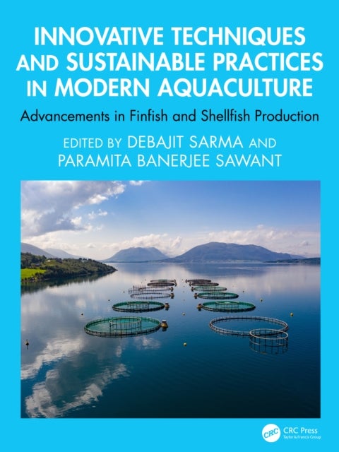 Innovative Techniques and Sustainable Practices in Modern Aquaculture - Advancements in Finfish and Shellfish Production