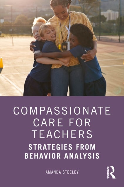 Compassionate Care for Teachers - Strategies from Behavior Analysis
