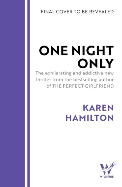 One Night Only - The exhilarating and addictive new thriller from the bestselling author of THE PERFECT GIRLFRIEND