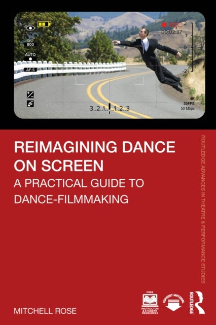 Reimagining Dance on Screen - A Practical Guide to Dance-Filmmaking