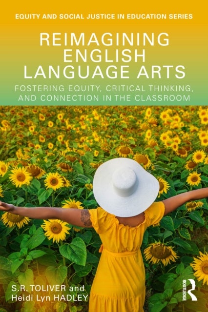 Reimagining English Language Arts - Fostering Equity, Critical Thinking, and Connection in the Classroom