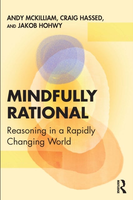 Mindfully Rational - Reasoning in a Rapidly Changing World