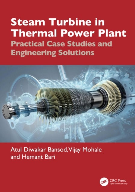 Steam Turbine in Thermal Power Plant - Practical Case Studies and Engineering Solutions