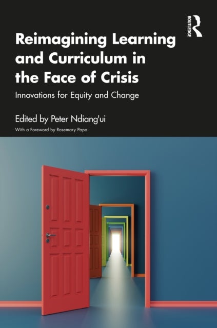 Reimagining Learning and Curriculum in the Face of Crisis - Innovations for Equity and Change
