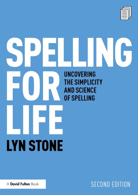 Spelling for Life - Uncovering the Simplicity and Science of Spelling