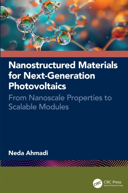 Nanostructured Materials for Next-Generation Photovoltaics - From Nanoscale Properties to Scalable Modules