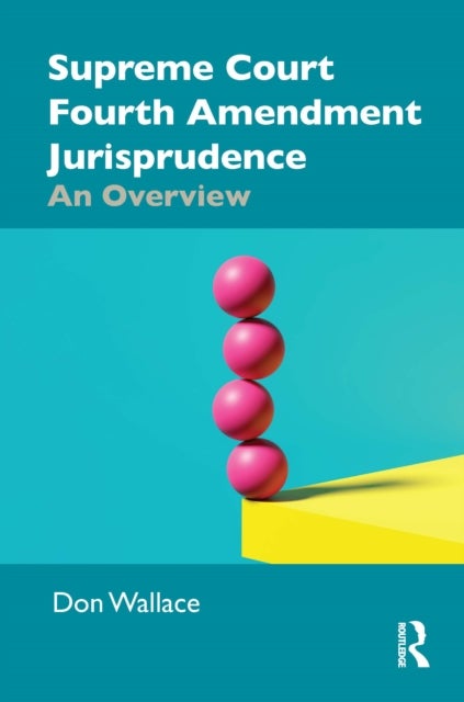 Supreme Court Fourth Amendment Jurisprudence - An Overview