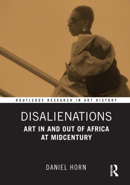 Disalienations - Art in and out of Africa at Midcentury
