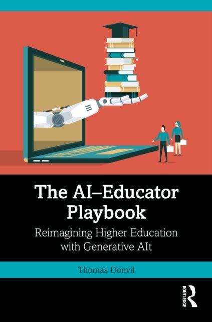 The AI–Educator Playbook - Reimagining Higher Education with Generative AI