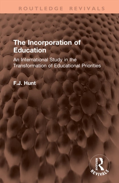 The Incorporation of Education - An International Study in the Transformation of Educational Priorities