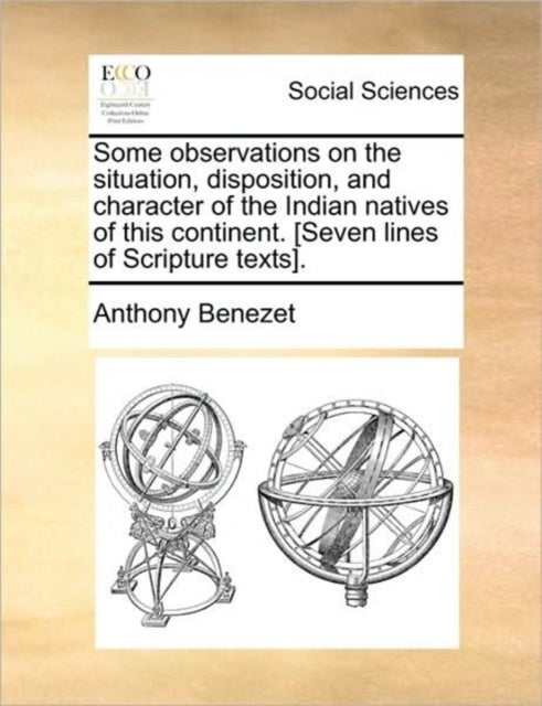 Some Observations on the Situation, Disposition, and Character of the Indian Natives of This Continent. [Seven Lines of Scripture Texts].