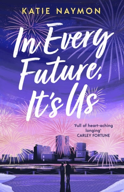 In Every Future, It's Us - An irresistible, sweepingly romantic and unforgettable love story