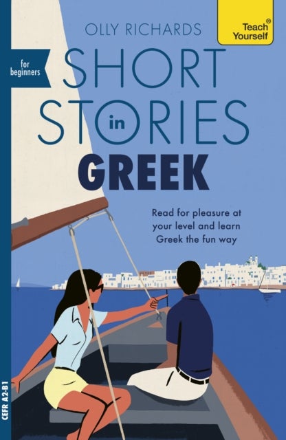 Short Stories in Greek for Beginners - Read for pleasure at your level, expand your vocabulary and learn Greek the fun way!