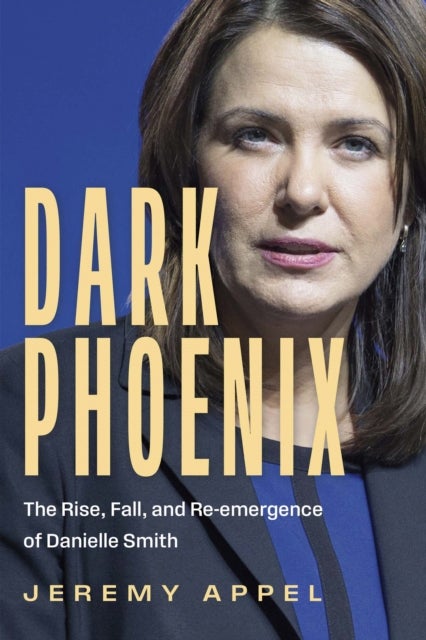 Dark Phoenix - The Rise, Fall, and Re-emergence of Danielle Smith