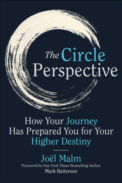 The Circle Perspective - How Your Journey Has Prepared You for Your Higher Destiny