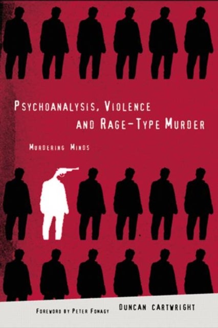 Psychoanalysis, Violence and Rage-Type Murder - Murdering Minds
