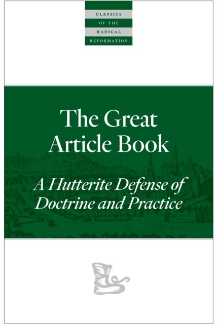 The Great Article Book - A Hutterite Defense of Doctrine and Practice