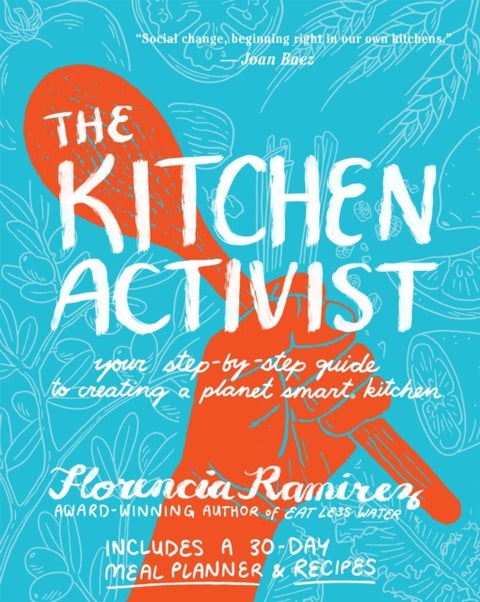 The Kitchen Activist - Your Step-by-Step Guide to Creating a Planet Smart Kitchen