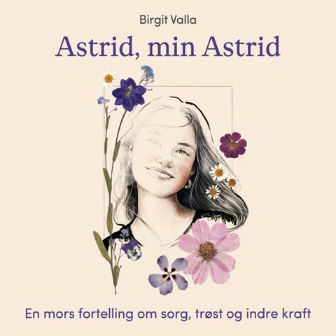 Astrid, min Astrid - en mors fortelling om sorg, trøst og indre kraft