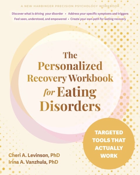 The Personalized Recovery Workbook for Eating Disorders - Targeted Tools That Actually Work