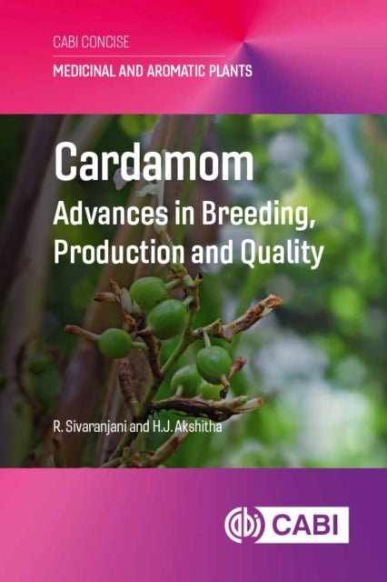 Cardamom - Advances in Breeding, Production and Quality