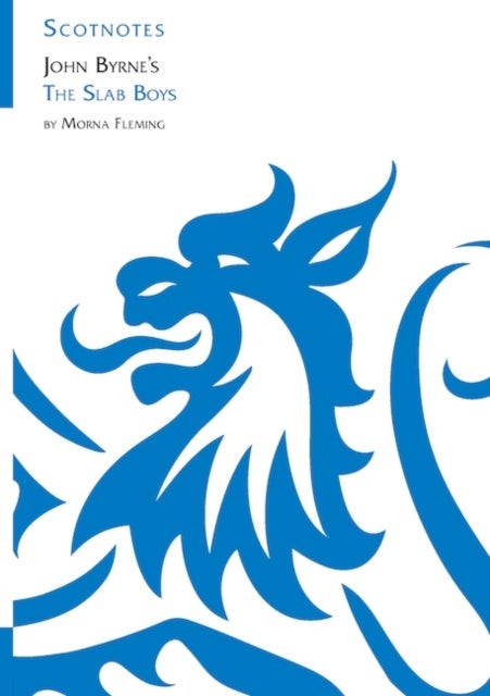 John Byrne's The Slab Boys - (Scotnotes Study Guides)