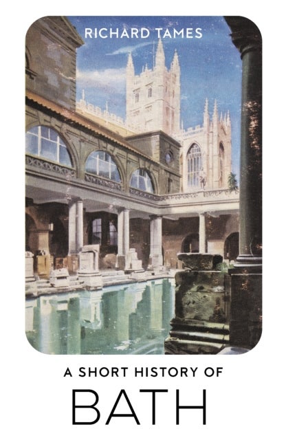 A Short History of Bath av Richard Tames