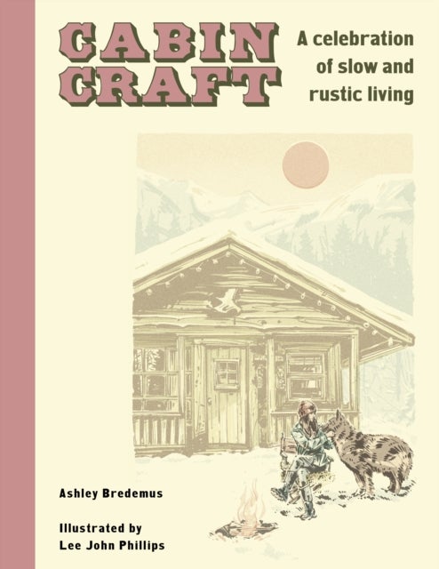 Cabincraft - A celebration of slow and rustic living